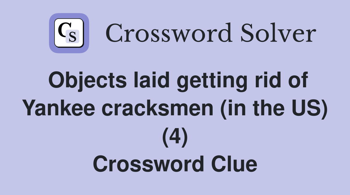 Objects laid getting rid of Yankee cracksmen (in the US) (4